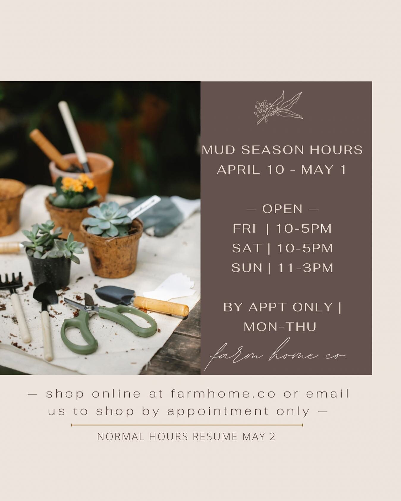 * MUD SEASON HOURS START NOW * 

We are closed for Easter and mud season hours begin April 10-May 1. The shop will be open Fridays &amp; Saturdays 10-5pm and Sundays 11-3pm, and by appointment only during these 3 weeks. To schedule an appointment Mon