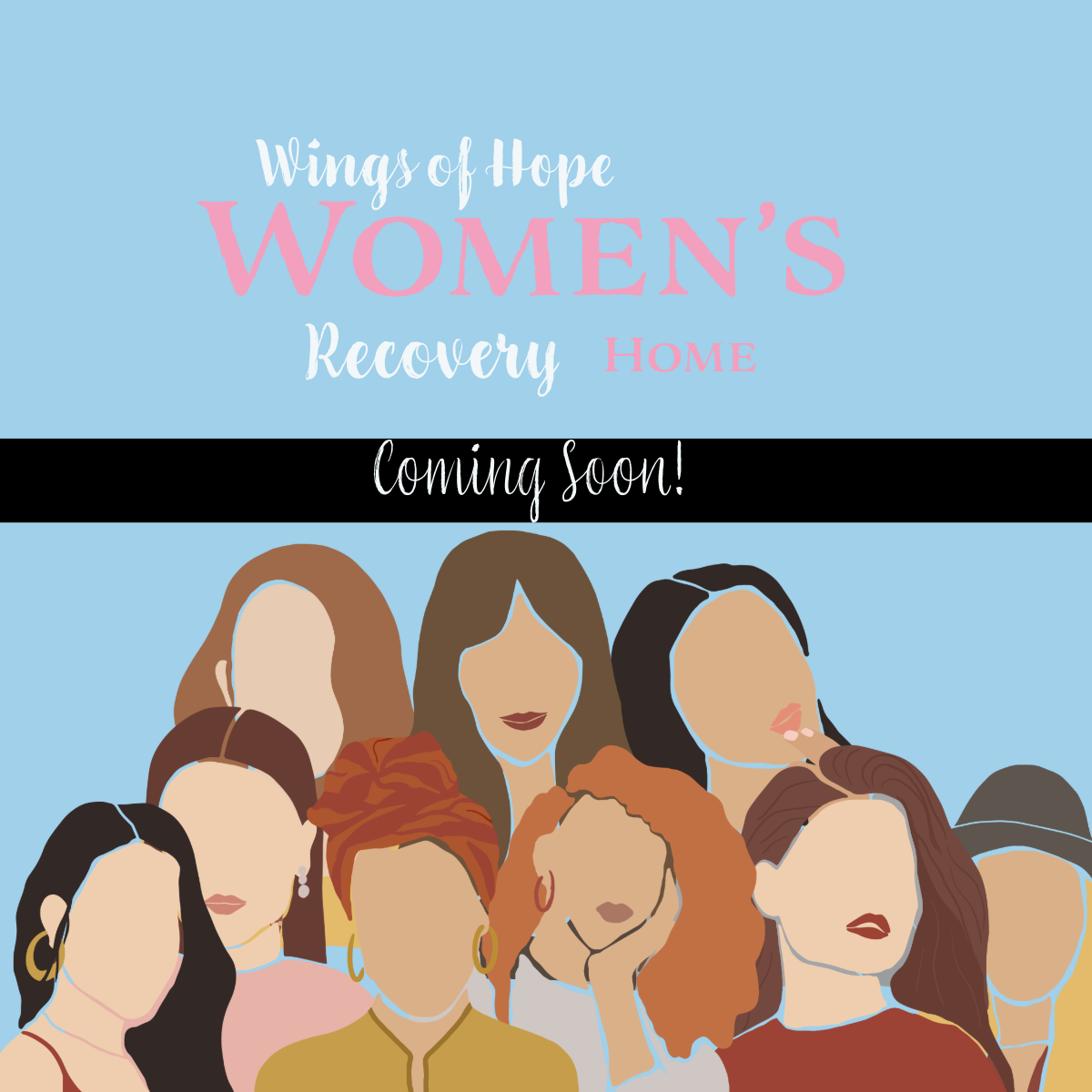 Illustration of diverse women with text "Wings of Hope Women's Recovery Home Coming Soon" on a blue background.