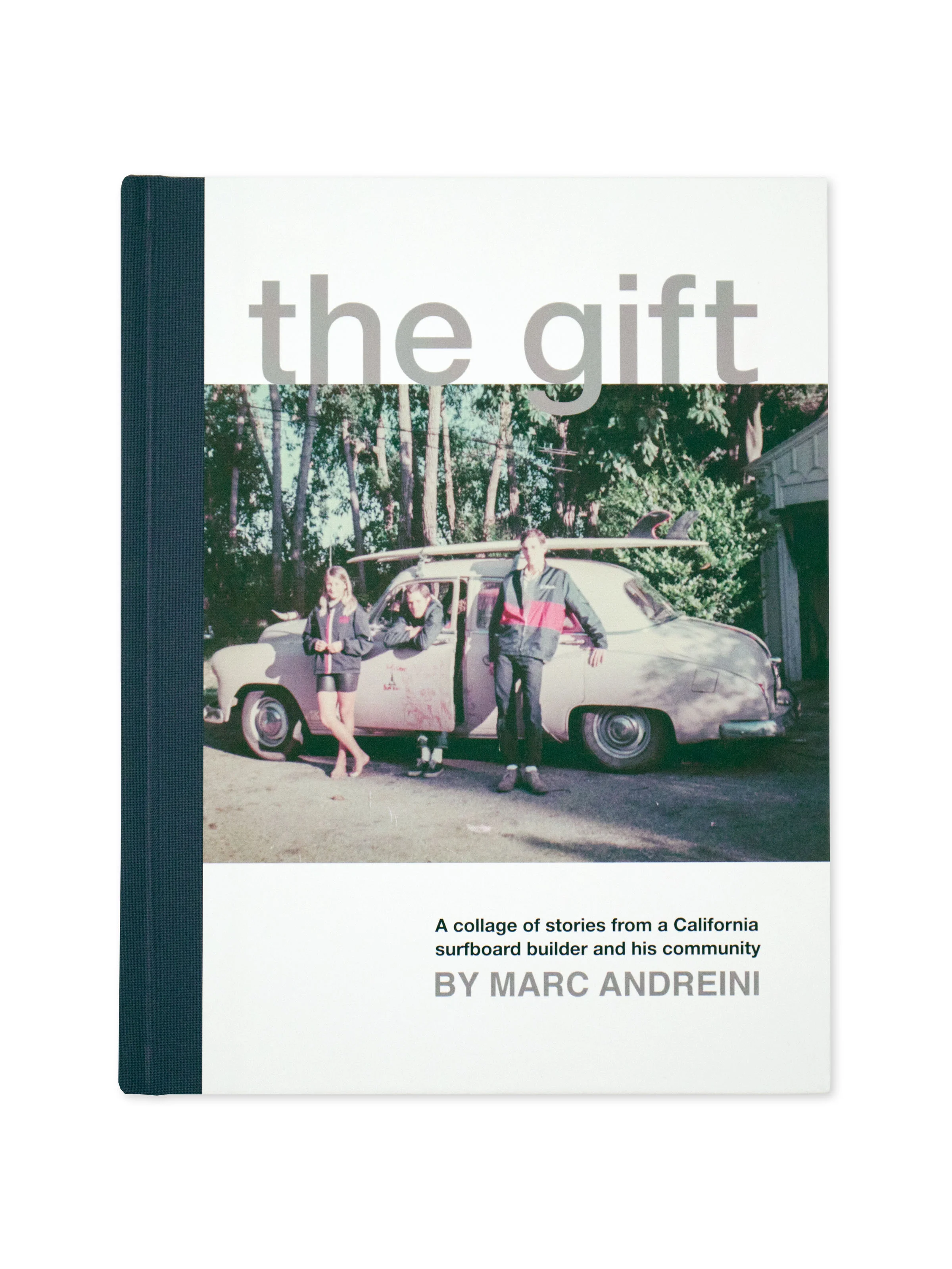 The Gift: A Collage of Stories from a California Surfboard Builder and His Community