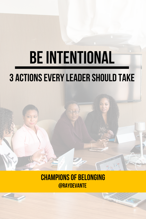 Be Intentional: Three Actions Every Team Leader Should Take