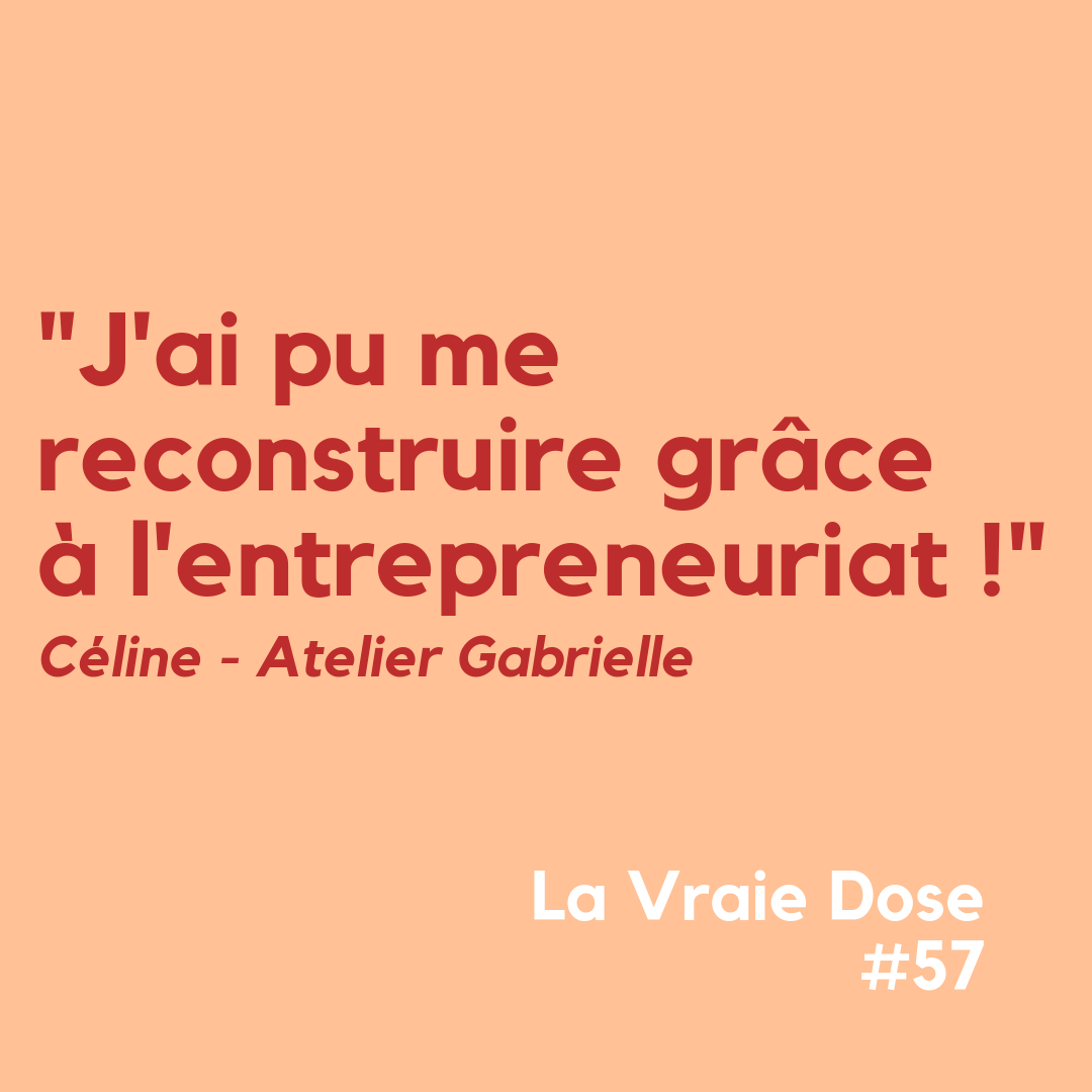 La Vraie Dose 58 : “J’ai pu me reconstruire grâce à l’entrepreneuriat !”