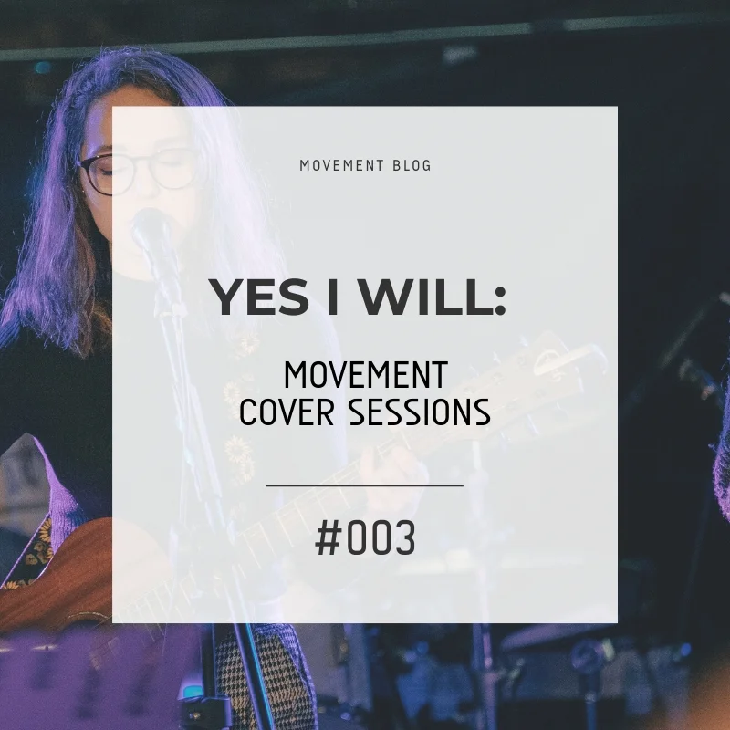 Yes I Will (Vertical Worship) - Movement Cover Sessions 