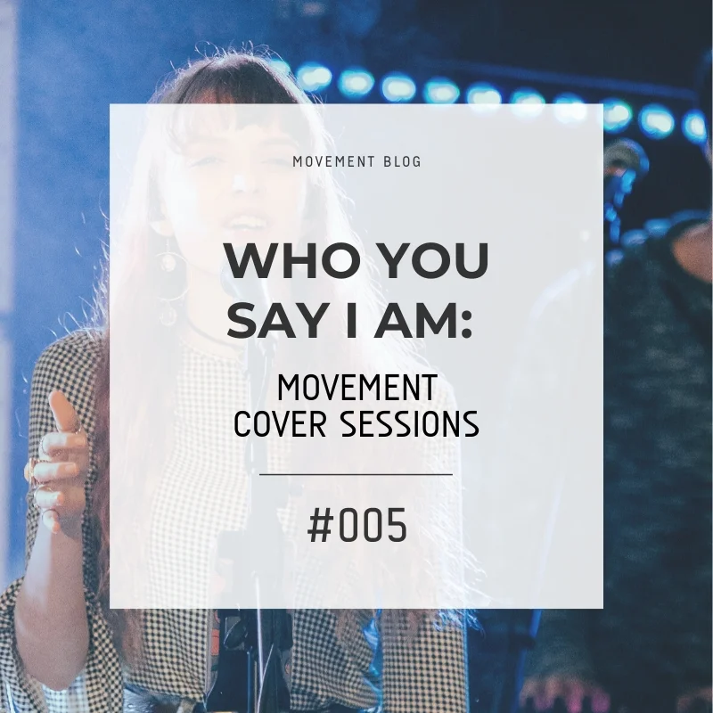 Who You Say I Am (Hillsong Worship) - Movement Cover Sessions