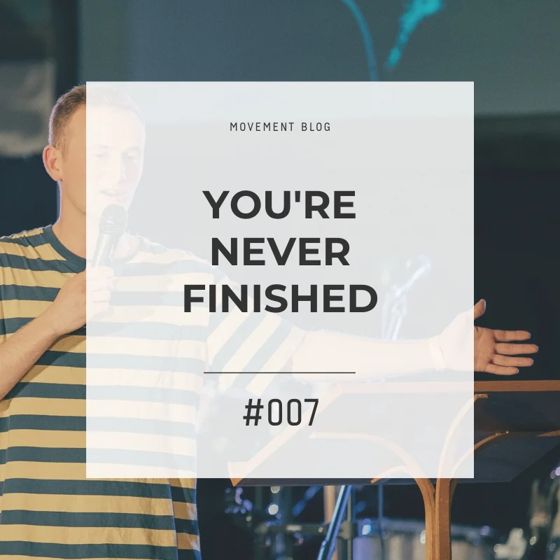 You're Never Finished