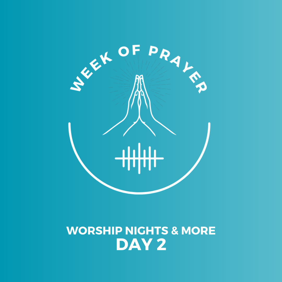 Week Of Prayer (Day 2) - Worship Nights and More