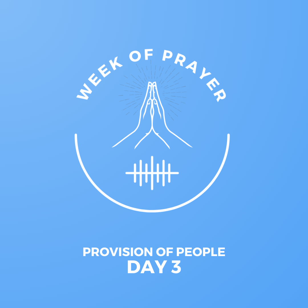 Week Of Prayer (Day 3) - Provision of People