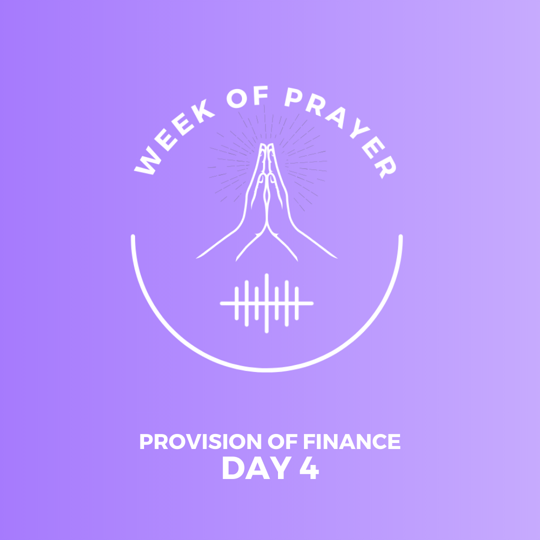 Week Of Prayer (Day 4) - Provision of Finance