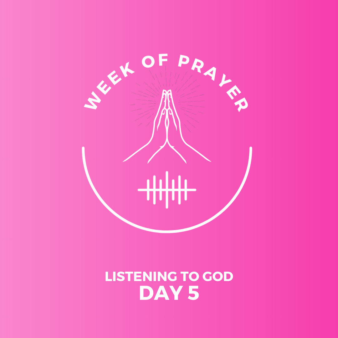Week Of Prayer (Day 5) - Listening to God