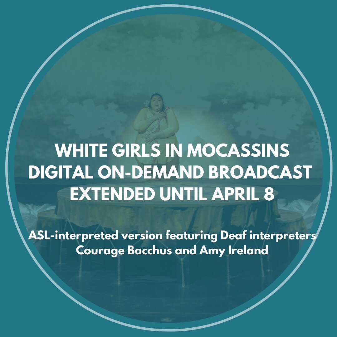 The digital on-demand broadcast of White Girls in Moccasins is extended until April 8 with ASL interpretation by Deaf interpreters Courage Bacchus and Amy Ireland.

Tickets are available through @buddiesto or follow the link in our bio.

#WGIM #digit