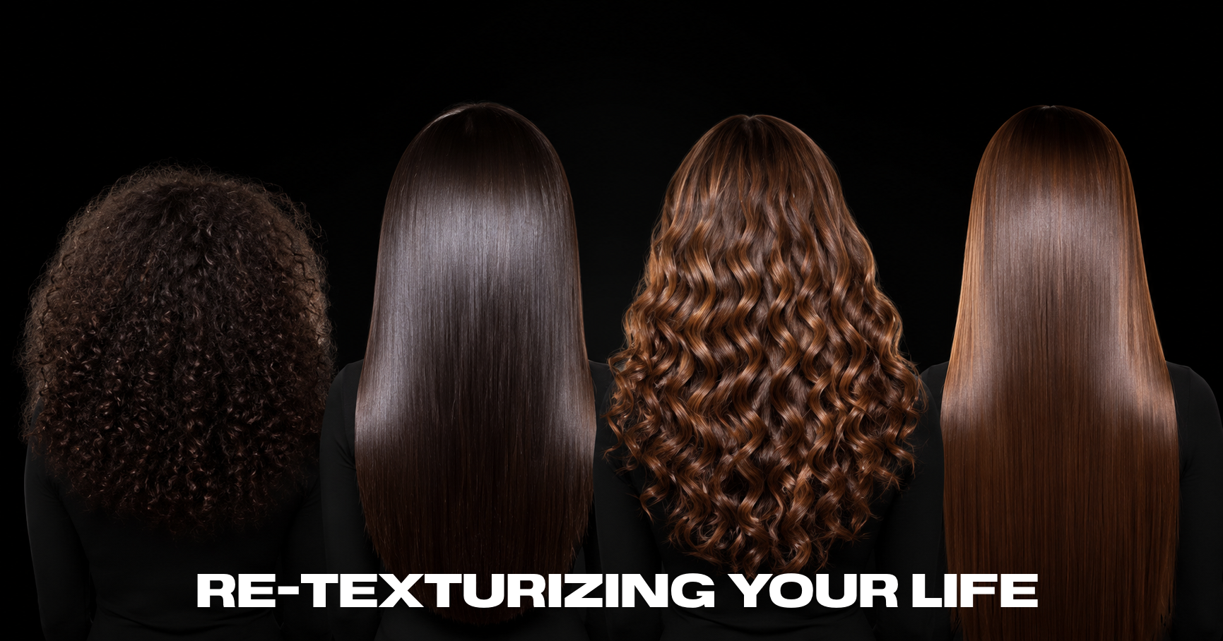 Four women with different curly hairstyles, all with long hair, standing side by side against a black background. The text reads "RE-TEXTURIZING YOUR LIFE".