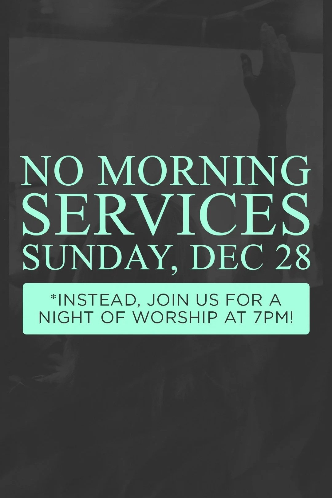 NO MORNING SERVICES ON 12/28!