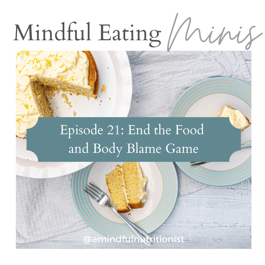 Ep 21: End the Food and Body Blame Game