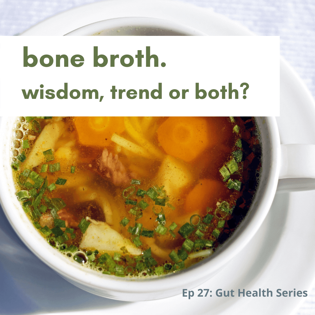 Gut Health Series: Bone Broth. Wisdom, Trend or Both?