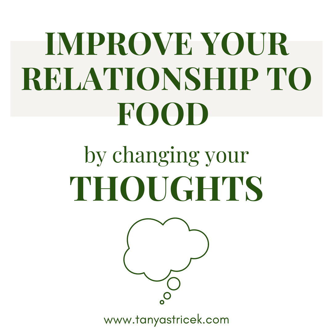 Improve Your Relationship with Food by Looking at your Food THOUGHTS!