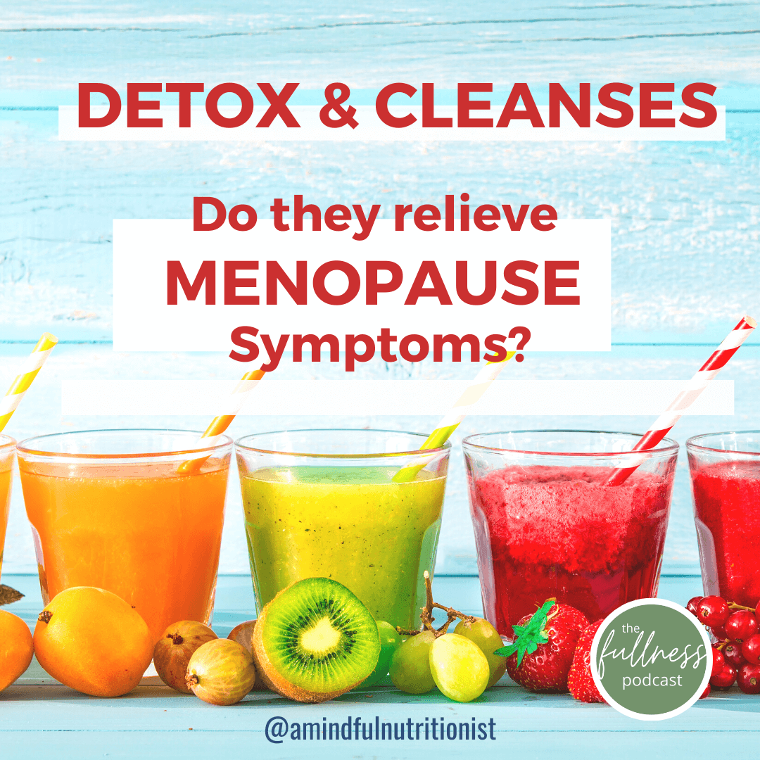 Will Detoxes Relieve Menopause Symptoms and Create Happy Hormones?