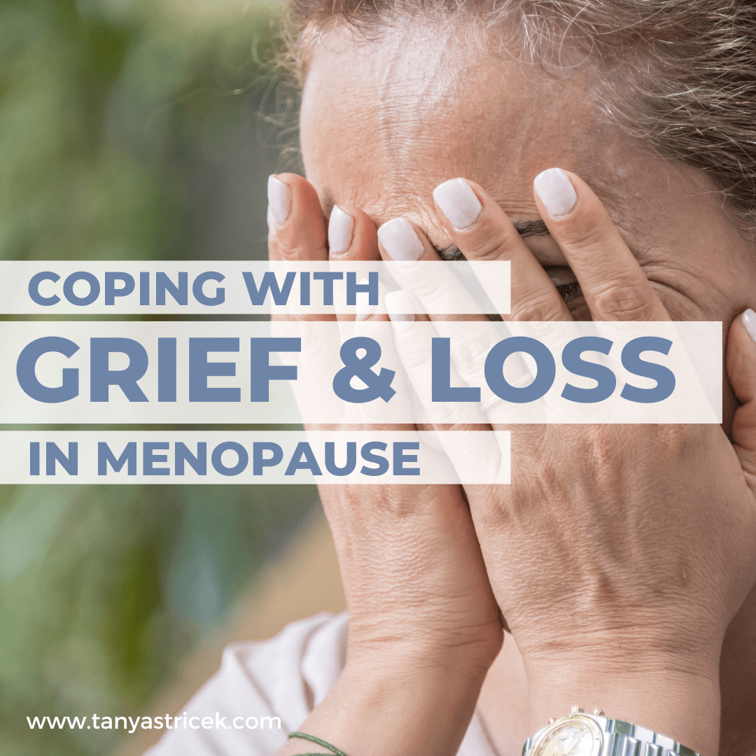 Coping with Grief, Loss of a Loved One, and Other Losses in Menopause