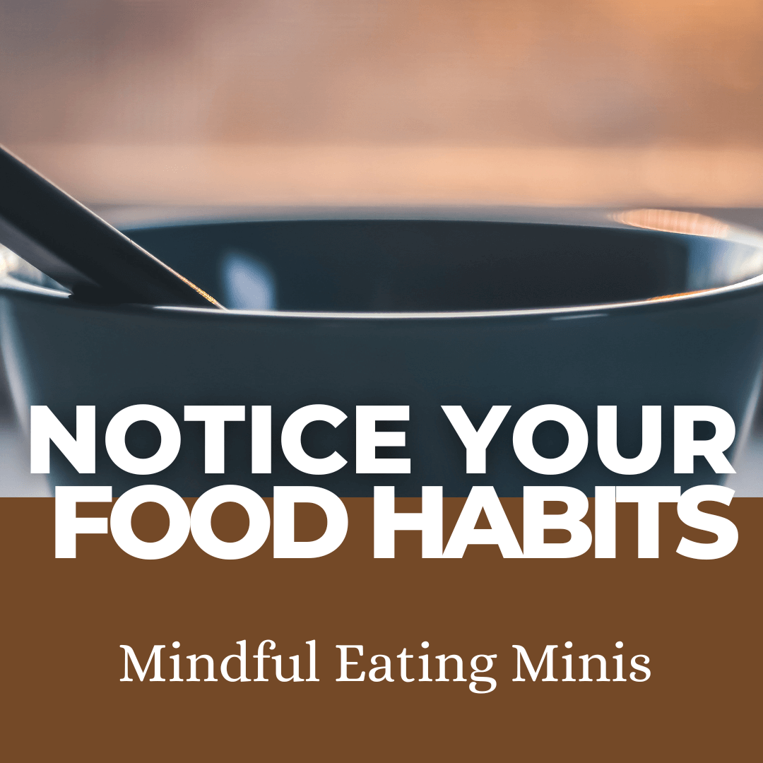 Notice Your Eating Habits With Mindful Eating