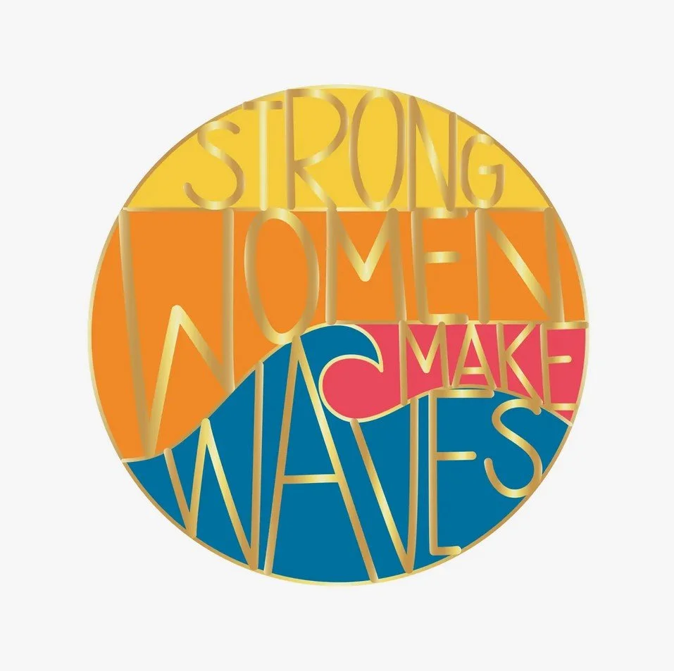 Strong Women Make Waves Pin by Little Lovelies Studio