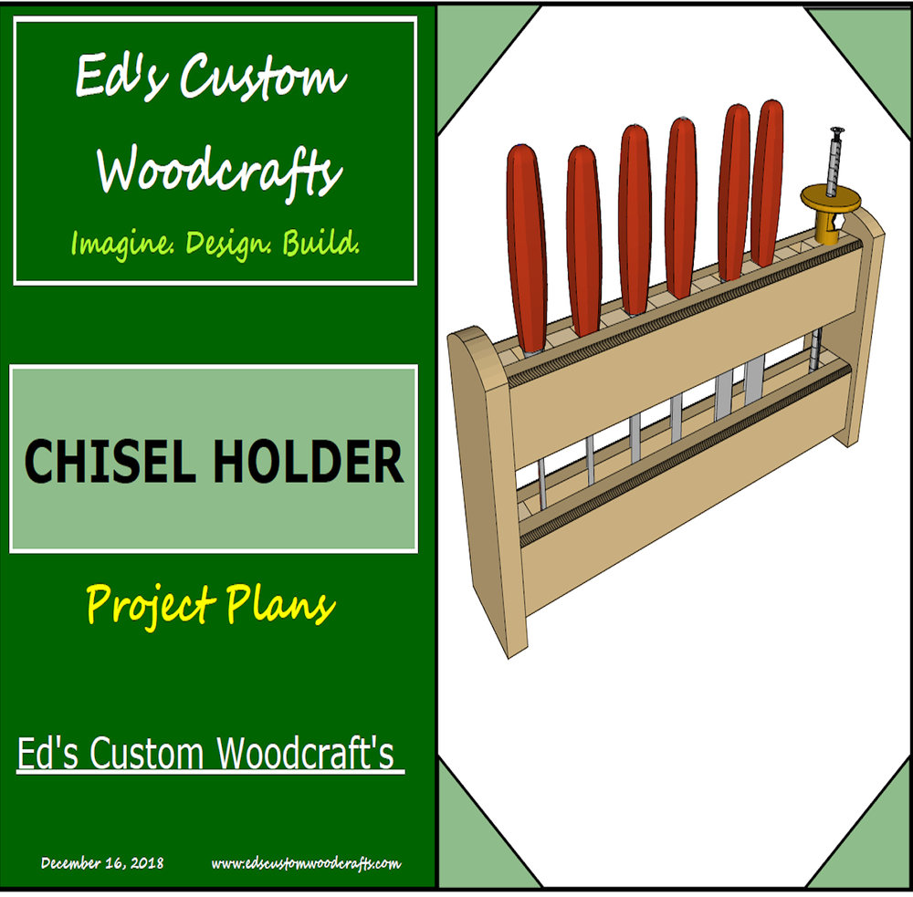 Woodworking Chisel Holder (Plans) — Ed's Custom Woodcraft's