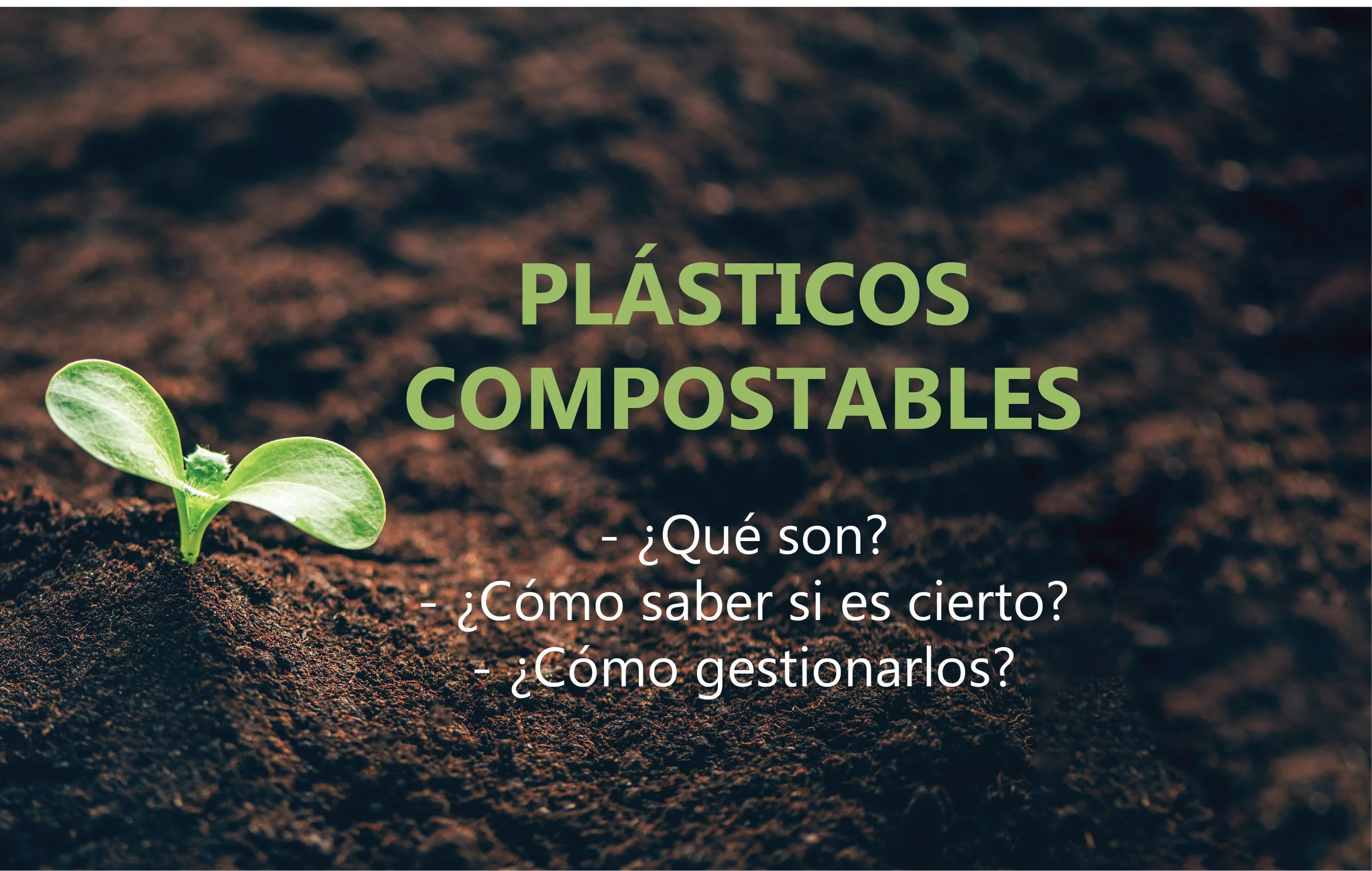 Bioplásticos, empaques y productos compostables, biodegradables y oxo-biodegradables: ¿Qué son?, ¿Cómo se diferencian?, ¿Cómo se disponen? Y ¿Qué tan sostenibles son? Parte 1
