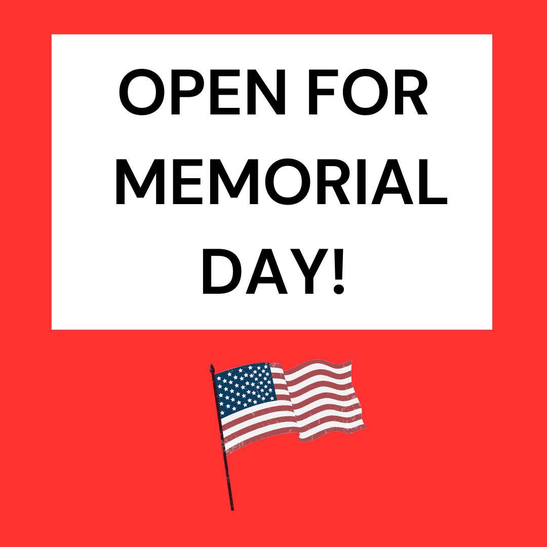 OPEN FOR MEMORIAL DAY