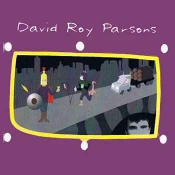 David Roy Parsons (2000) 3. Big Truck in a Small Town 03:29 4. To Everyman's Closet 04:04 Produced by John Law Released January 1, 2000 All rights reserved