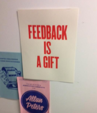 These posters were all over the wall at Facebook. It should have been a sign early on that I was going to need to become more okay with giving and receiving feedback.