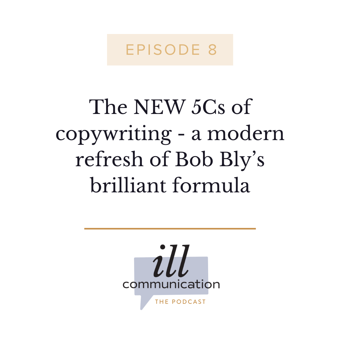 8: The NEW 5Cs of copywriting - a modern refresh of Bob Bly’s brilliant formula
