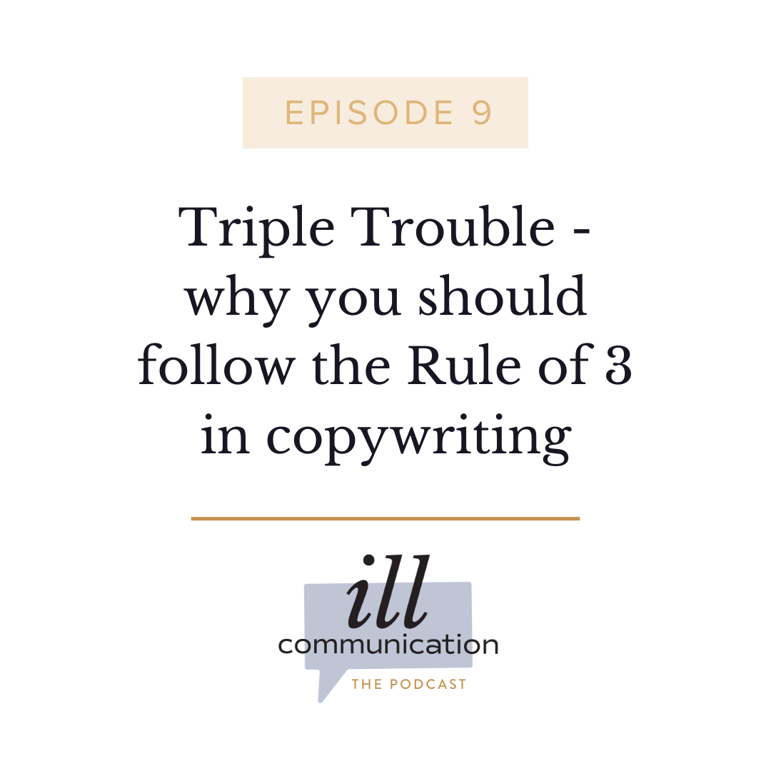 9: Triple Trouble - why you should follow the Rule of 3 in copywriting