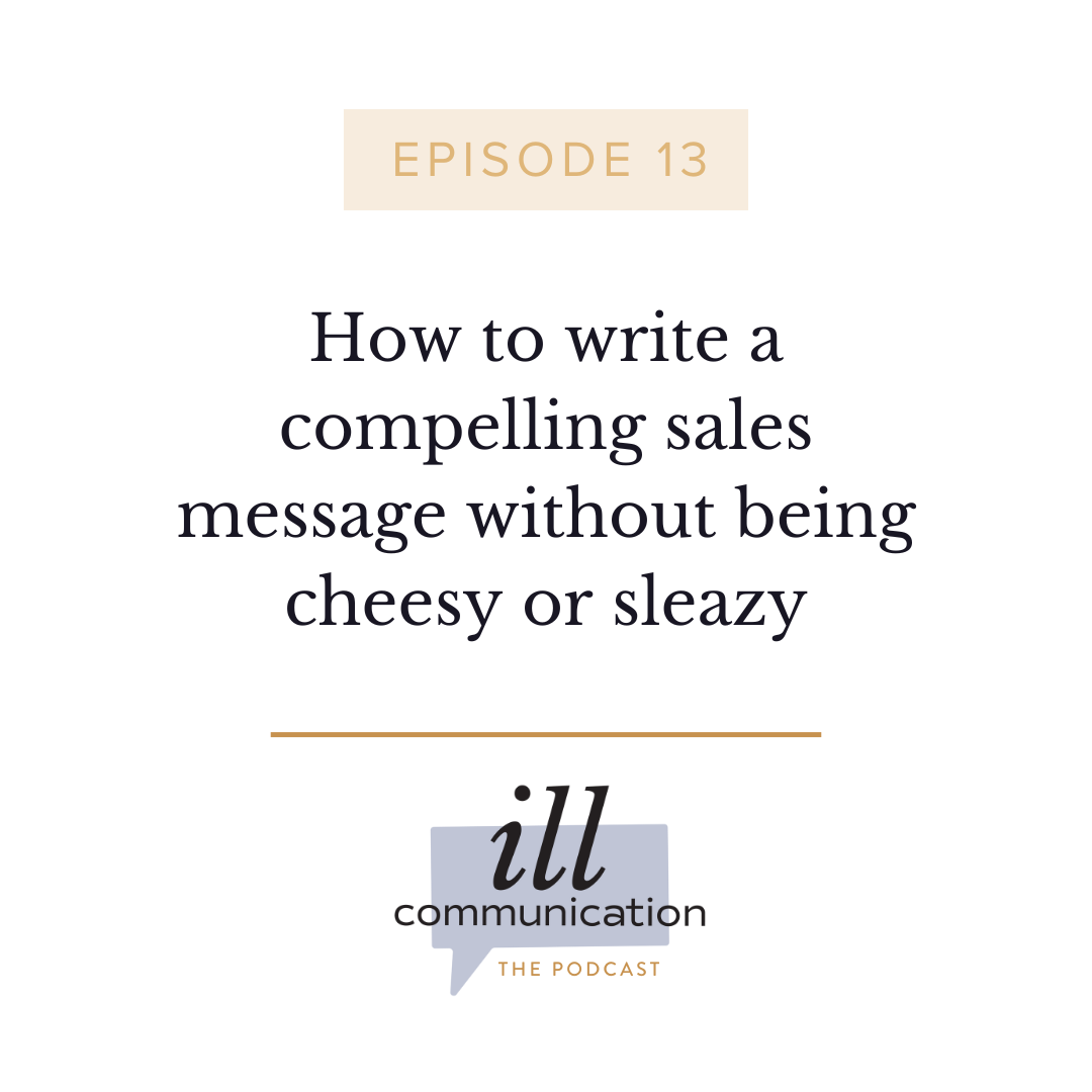 13: How to write a compelling sales message without being cheesy or sleazy