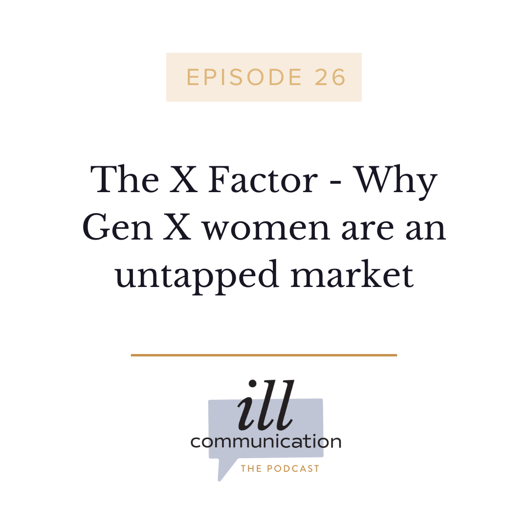 26: The X Factor - Why Gen X women are an untapped market