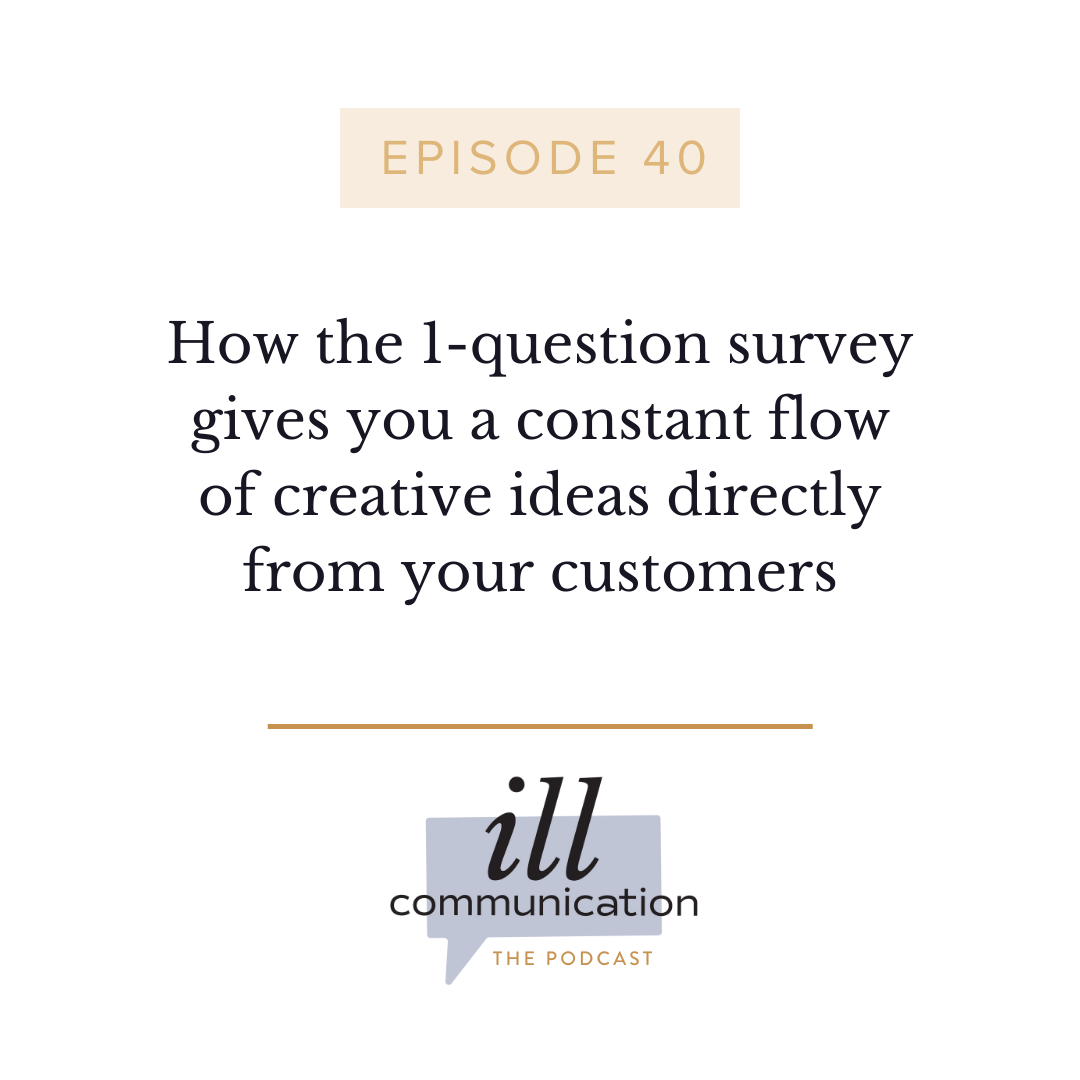 40: How the 1-question survey gives you a constant flow of creative ideas directly from your customers