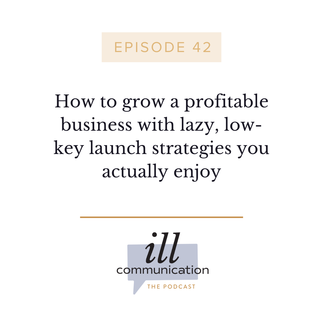 42: How to grow a profitable business with lazy, low-key launch strategies you actually enjoy
