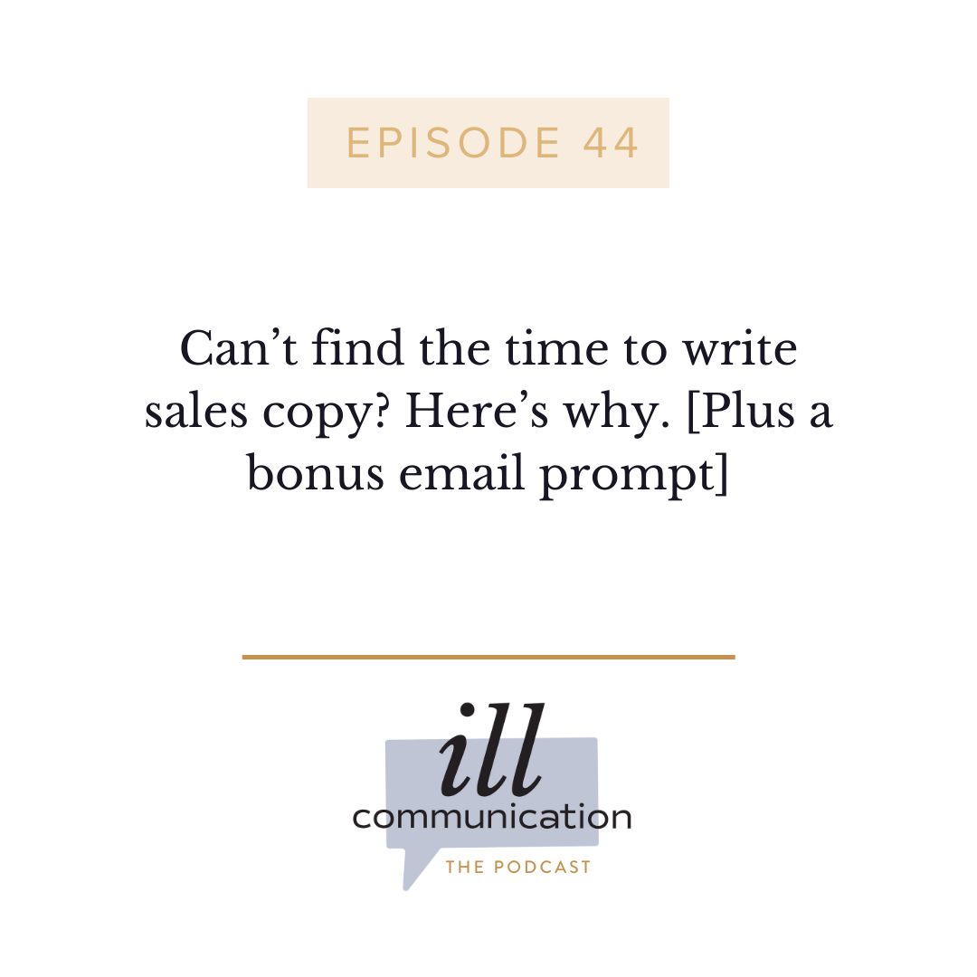 44: Can’t find the time to write sales copy? Here’s why. [Plus a bonus email prompt]