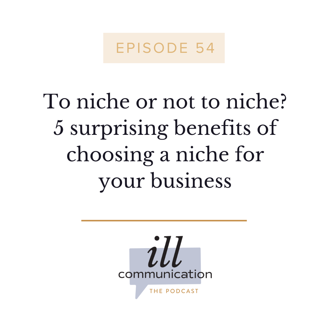54: To niche or not to niche? 5 surprising benefits of choosing a niche for your business