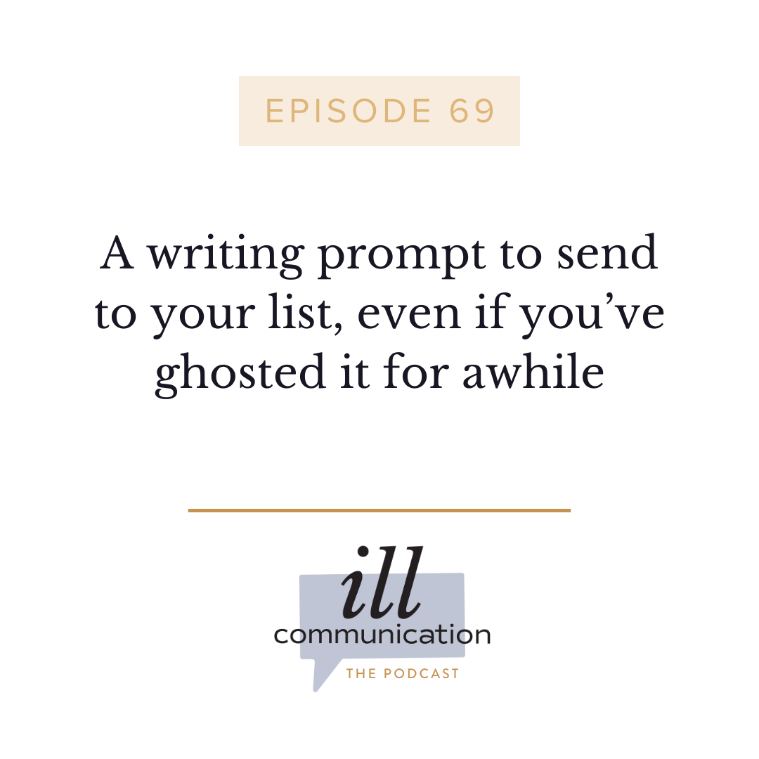69: A writing prompt to send to your list, even if you’ve ghosted it for awhile