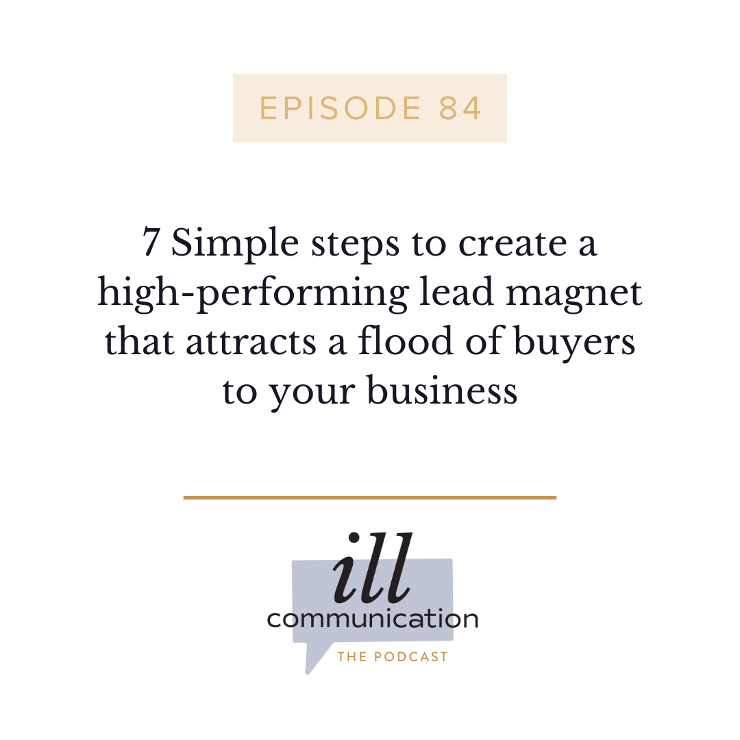 84: 7 Simple steps to create a high-performing lead magnet that attracts a flood of buyers to your business