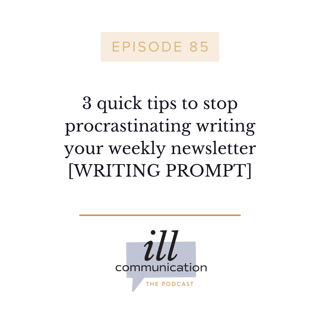 85: 3 quick tips to stop procrastinating writing your weekly newsletter [WRITING PROMPT]