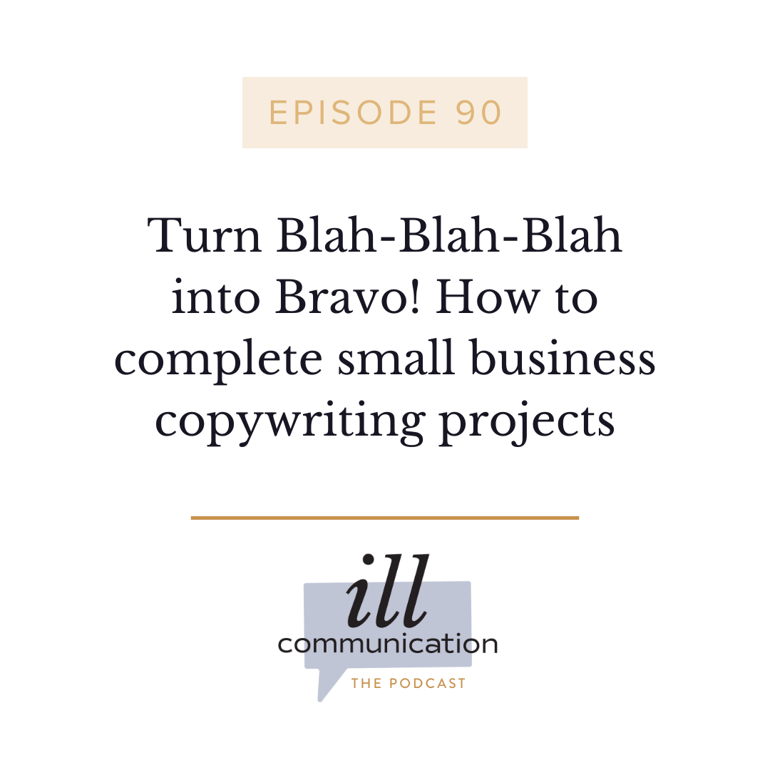 90: Turn Blah-Blah-Blah into Bravo! How to complete small business copywriting projects