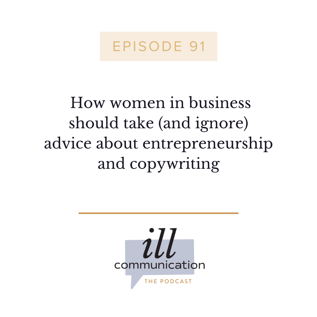 91: How women in business should take (and ignore) advice about entrepreneurship and copywriting