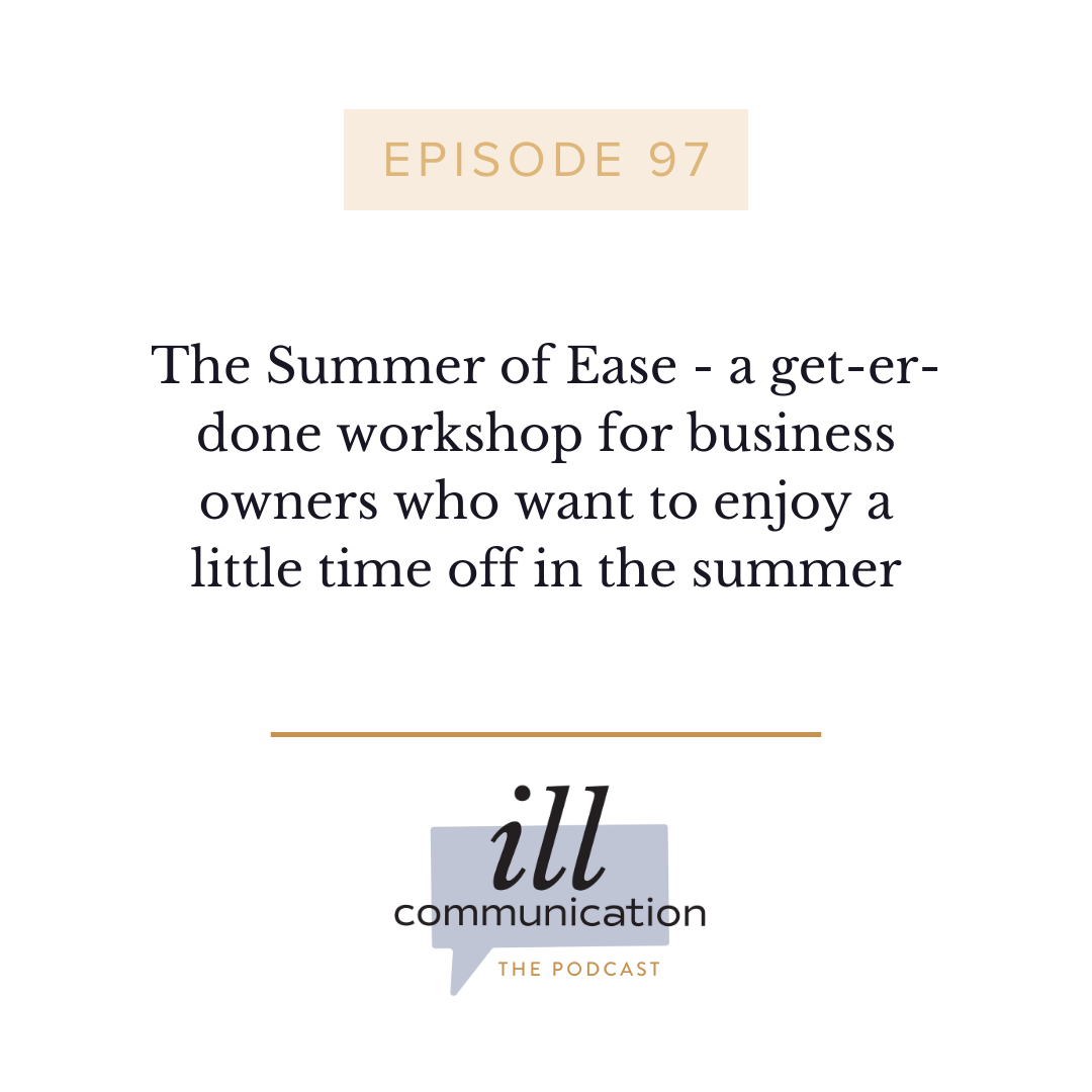 97: The Summer of Ease - a get-er-done workshop for business owners who want to enjoy a little time off in the summer