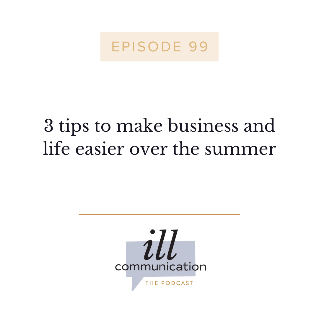 99: 3 tips to make business and life easier over the summer