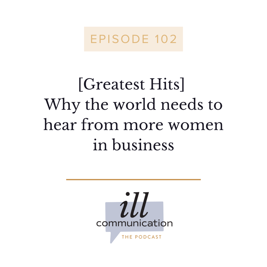 102: [Greatest Hits] Why the world needs to hear from more women in business