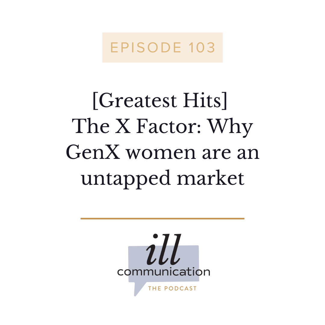 103: [Greatest Hits] The X Factor: Why GenX women are an untapped market