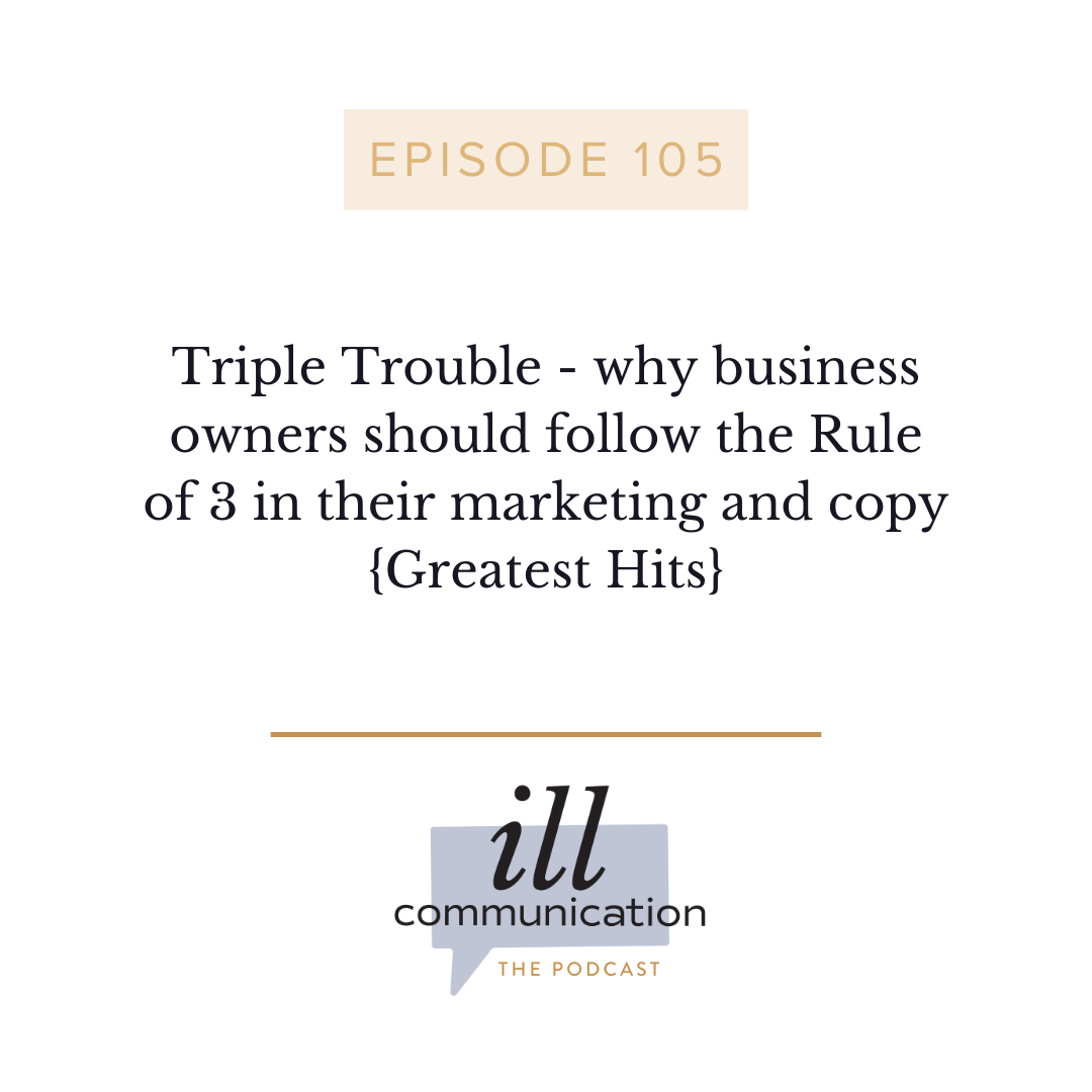 105: Triple Trouble - why business owners should follow the Rule of 3 in their marketing and copy {Greatest Hits}