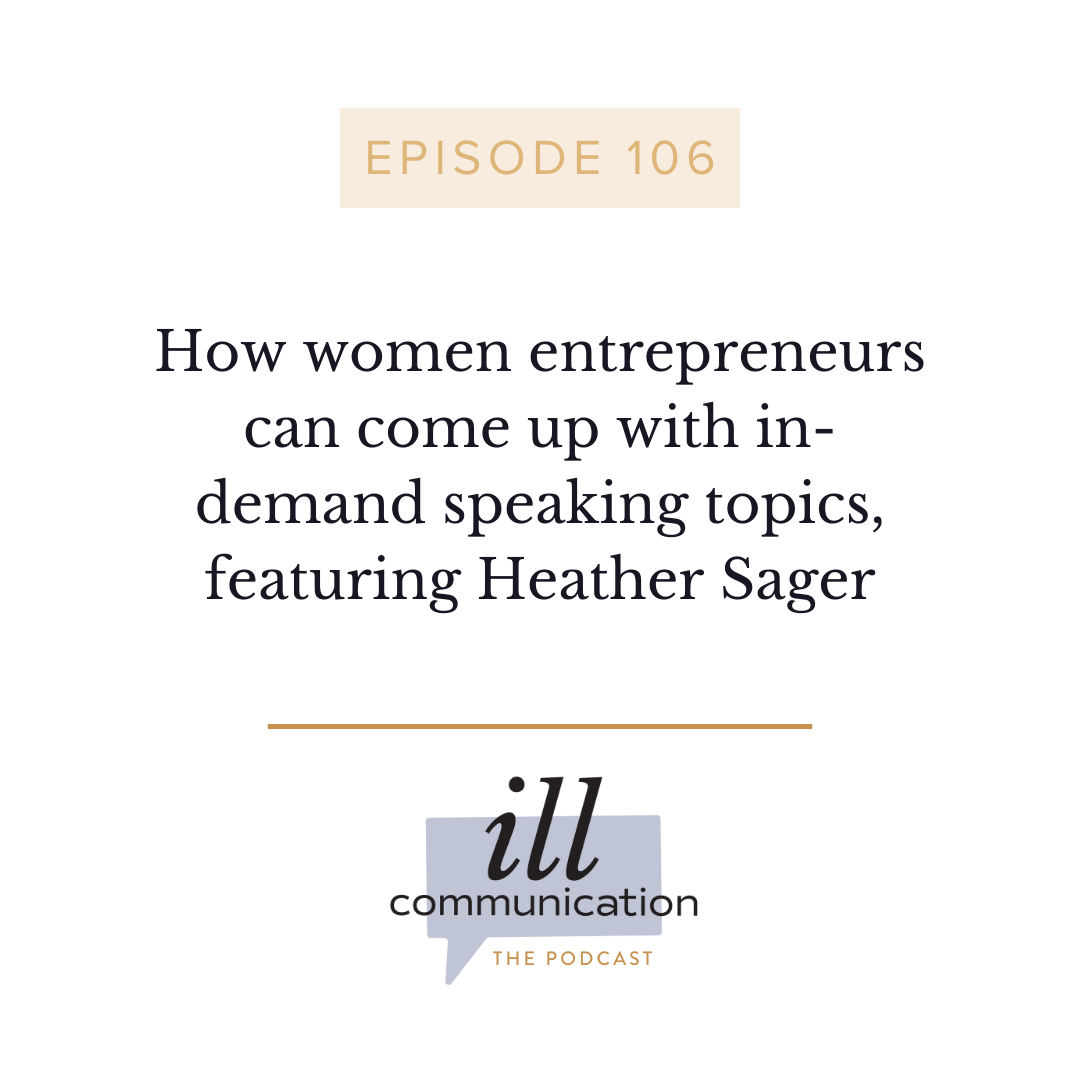 106: How women entrepreneurs can come up with in-demand speaking topics, featuring Heather Sager