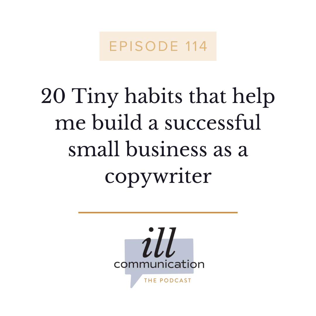 114: 20 Tiny habits that help me build a successful small business as a copywriter