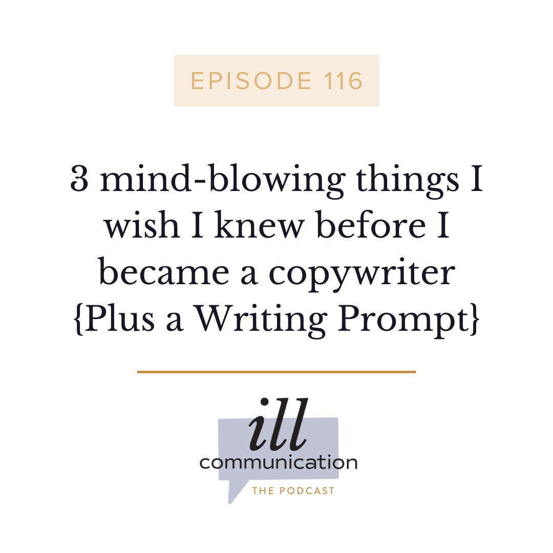 116: 3 mind-blowing things I wish I knew before I became a copywriter {Plus a Writing Prompt}