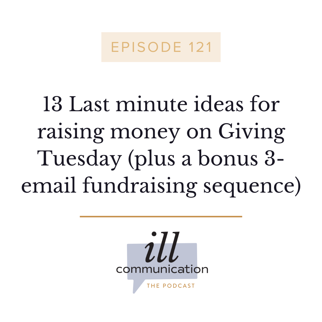 121: 13 Last minute ideas for raising money on Giving Tuesday (plus a bonus 3-email fundraising sequence)