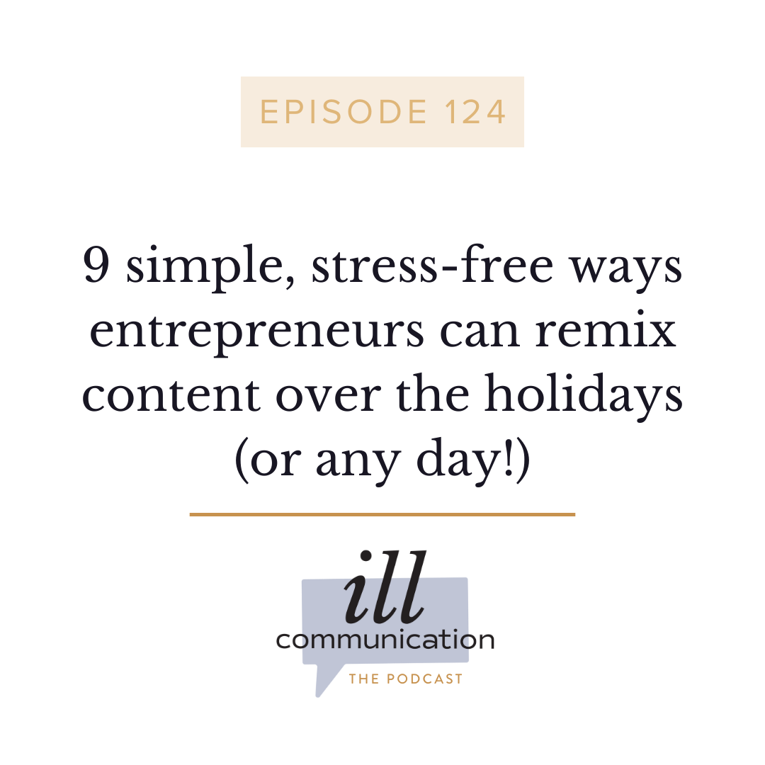 124: 9 simple, stress-free ways entrepreneurs can remix content over the holidays (or any day!)